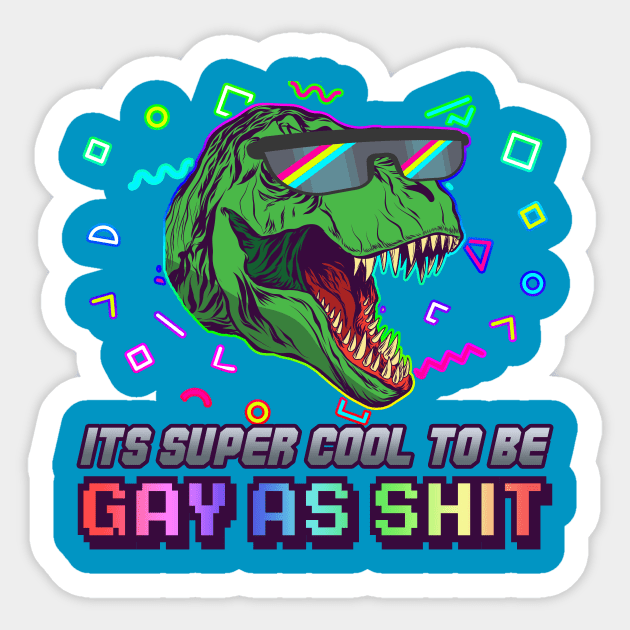 It's Totally Cool to be Gay As Shit Sticker by NerdWordApparel